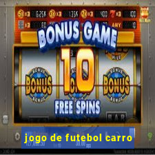 jogo de futebol carro